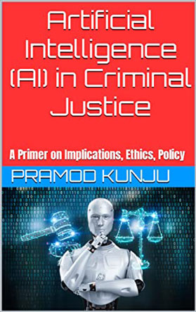 Pramod Kunju, AI in Criminal Justice, Artificial Intelligence in Criminal Justice, Artificial Intelligence (AI) in Criminal Justice, AI Guru